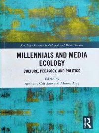 Image of Millennials and Media Ecology : Culture,Predagigy, and Politics